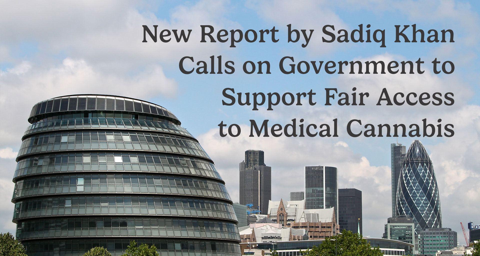 New Report by Sadiq Khan Calls On Government To Support Fair Access to Medical Cannabis Is Backed By Leading Clinic