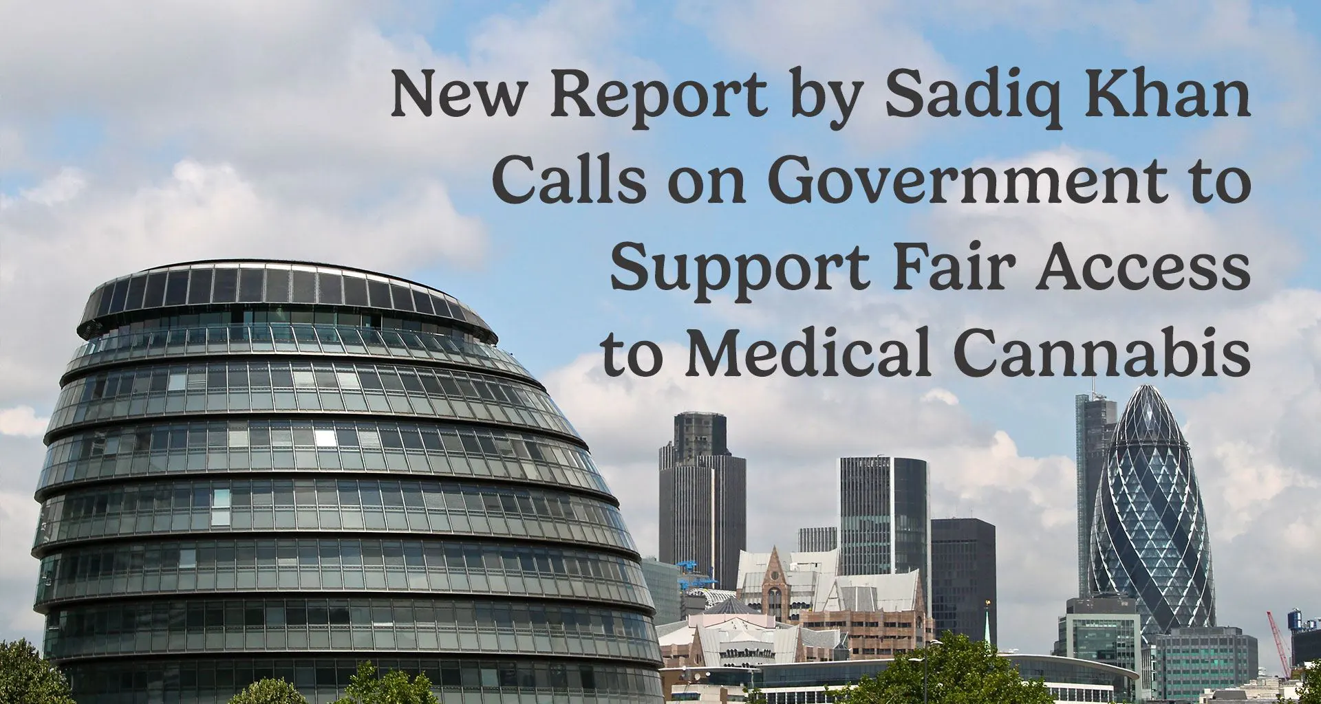 New Report by Sadiq Khan Calls On Government To Support Fair Access to Medical Cannabis Is Backed By Leading Clinic